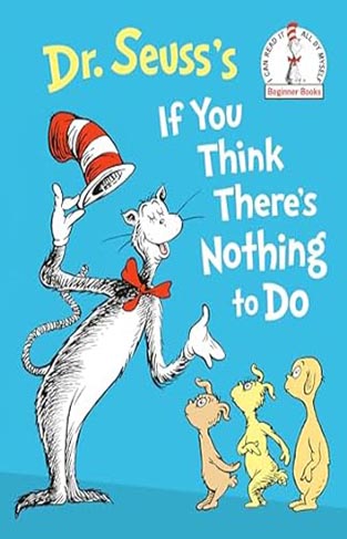 Dr. Seuss's If You Think There's Nothing to Do